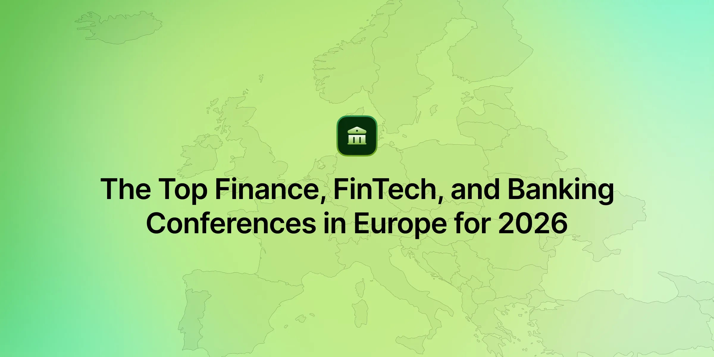 The Top Finance, FinTech, and Banking Conferences in Europe for 2026